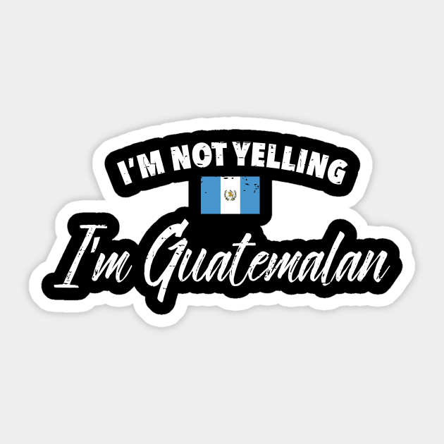 I'm not yelling. I'm Guatemalan Sticker by verde